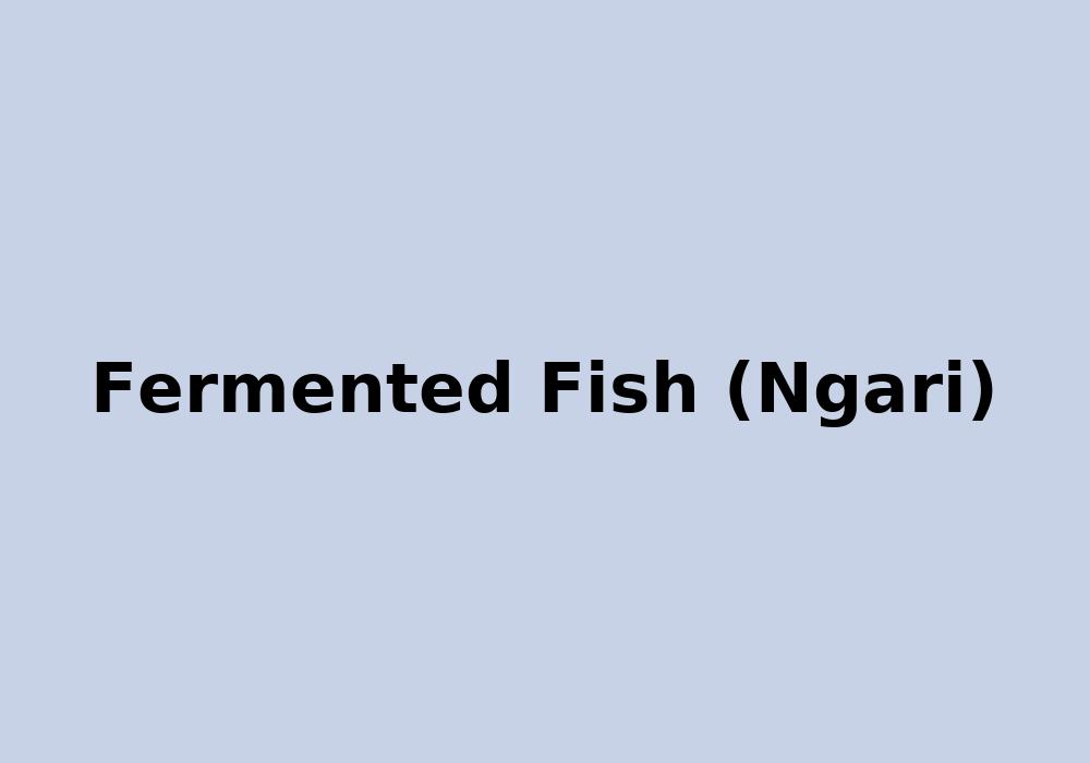 Fermented Fish (Ngari)