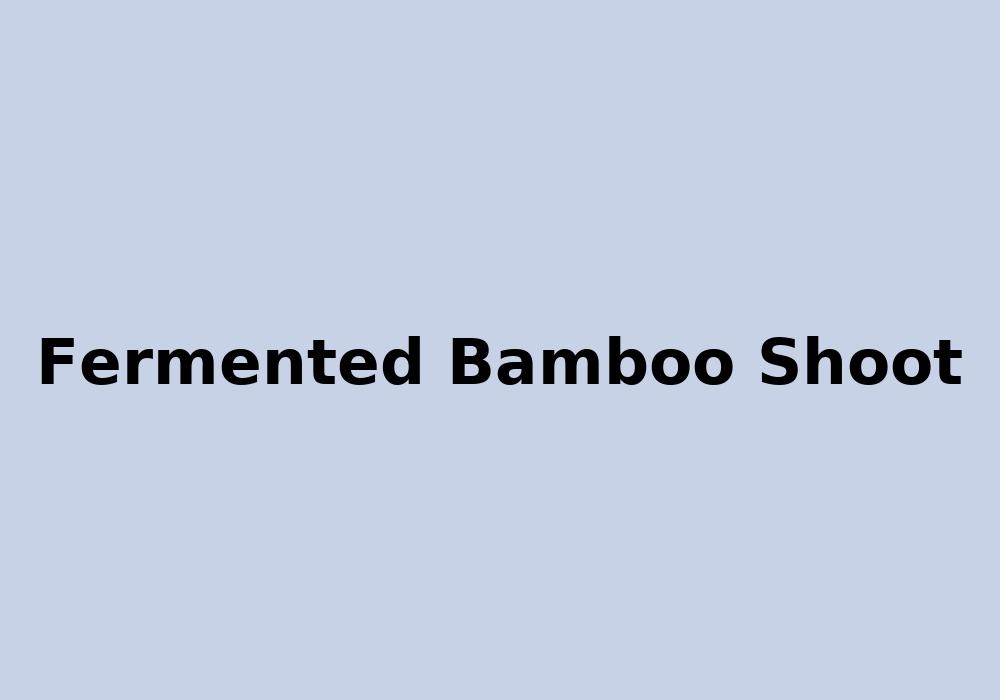 Fermented Bamboo Shoot