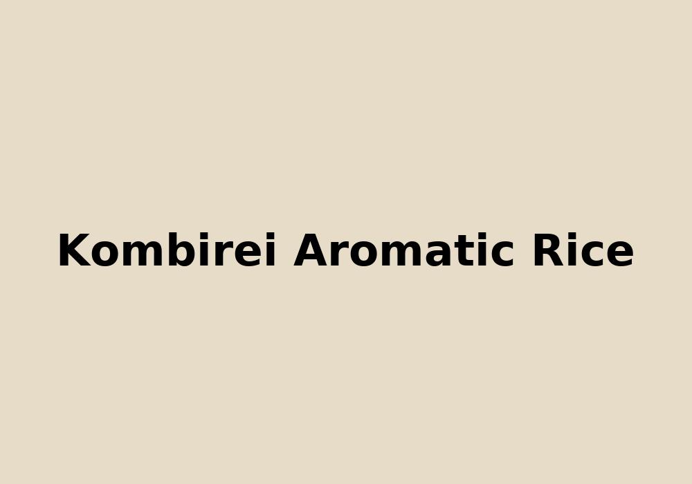 Kombirei Aromatic Rice